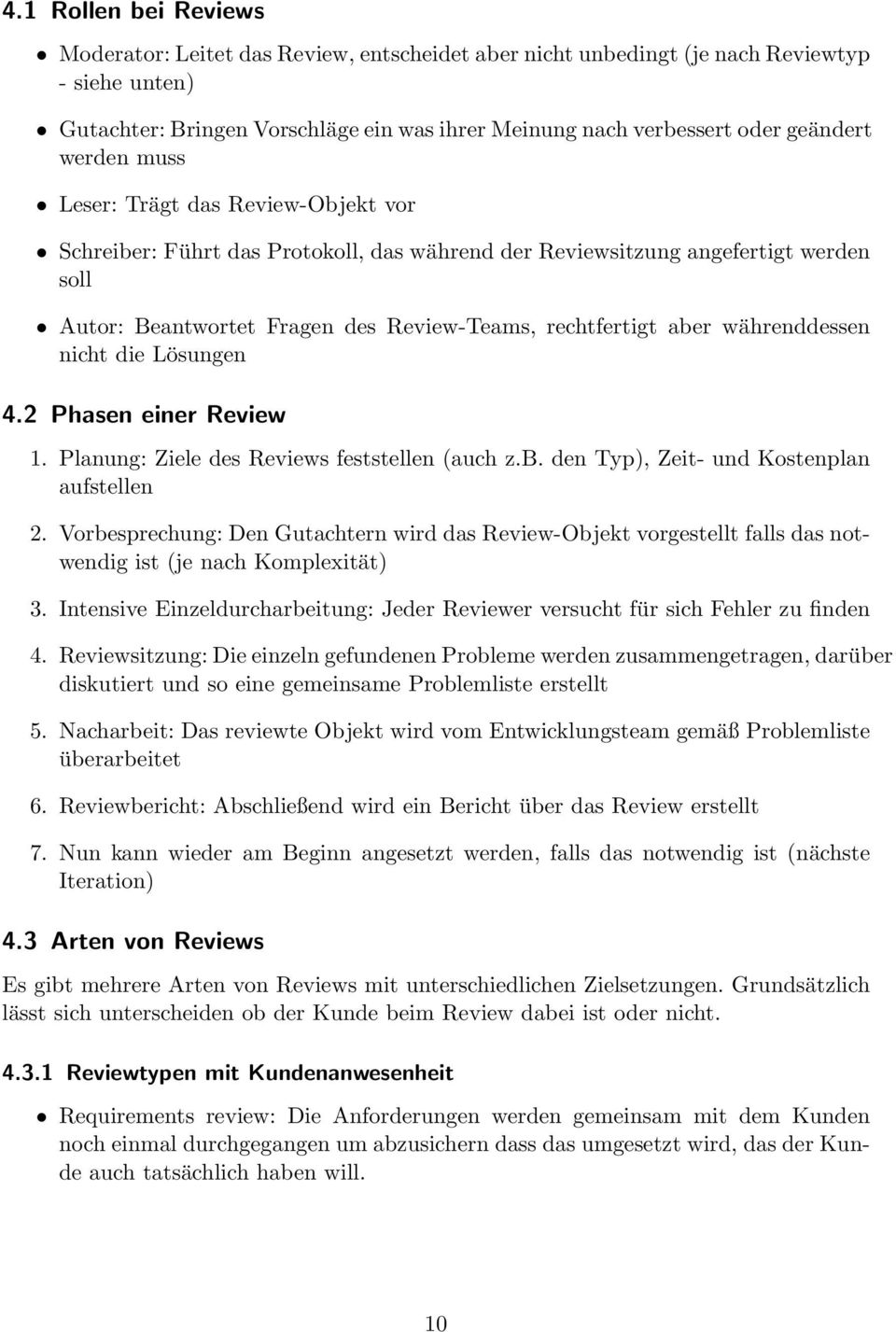 aber währenddessen nicht die Lösungen 4.2 Phasen einer Review 1. Planung: Ziele des Reviews feststellen (auch z.b. den Typ), Zeit- und Kostenplan aufstellen 2.