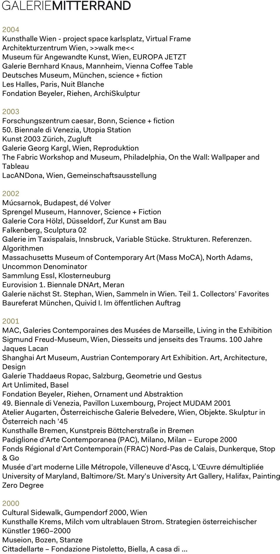 Biennale di Venezia, Utopia Station Kunst 2003 Zürich, Zugluft Galerie Georg Kargl, Wien, Reproduktion The Fabric Workshop and Museum, Philadelphia, On the Wall: Wallpaper and Tableau LacANDona,