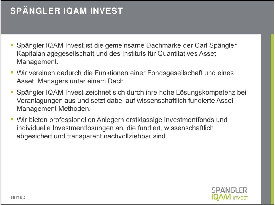 Spängler IQAM Invest zeichnet sich durch ihre hohe Lösungskompetenz bei Veranlagungen aus und setzt dabei auf wissenschaftlich fundierte Asset Management