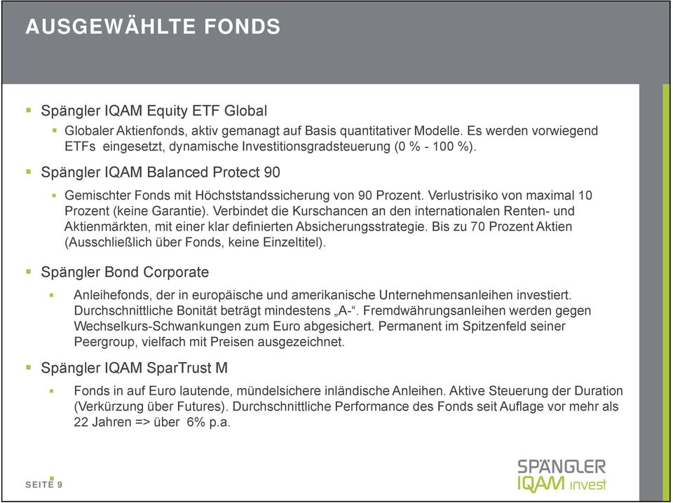 Verlustrisiko von maximal 10 Prozent (keine Garantie). Verbindet die Kurschancen an den internationalen Renten- und Aktienmärkten, mit einer klar definierten Absicherungsstrategie.