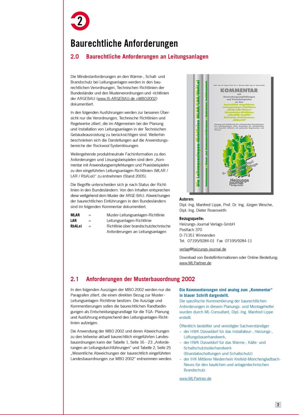 der Bundesländer und den Musterverordnungen und -richtlinien der ARGEBAU (www.is-argebau.de >MBO2002) dokumentiert.