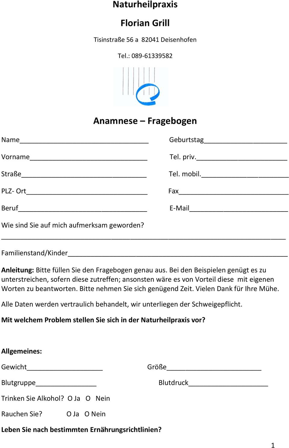 Bei den Beispielen genügt es zu unterstreichen, sofern diese zutreffen; ansonsten wäre es von Vorteil diese mit eigenen Worten zu beantworten. Bitte nehmen Sie sich genügend Zeit.