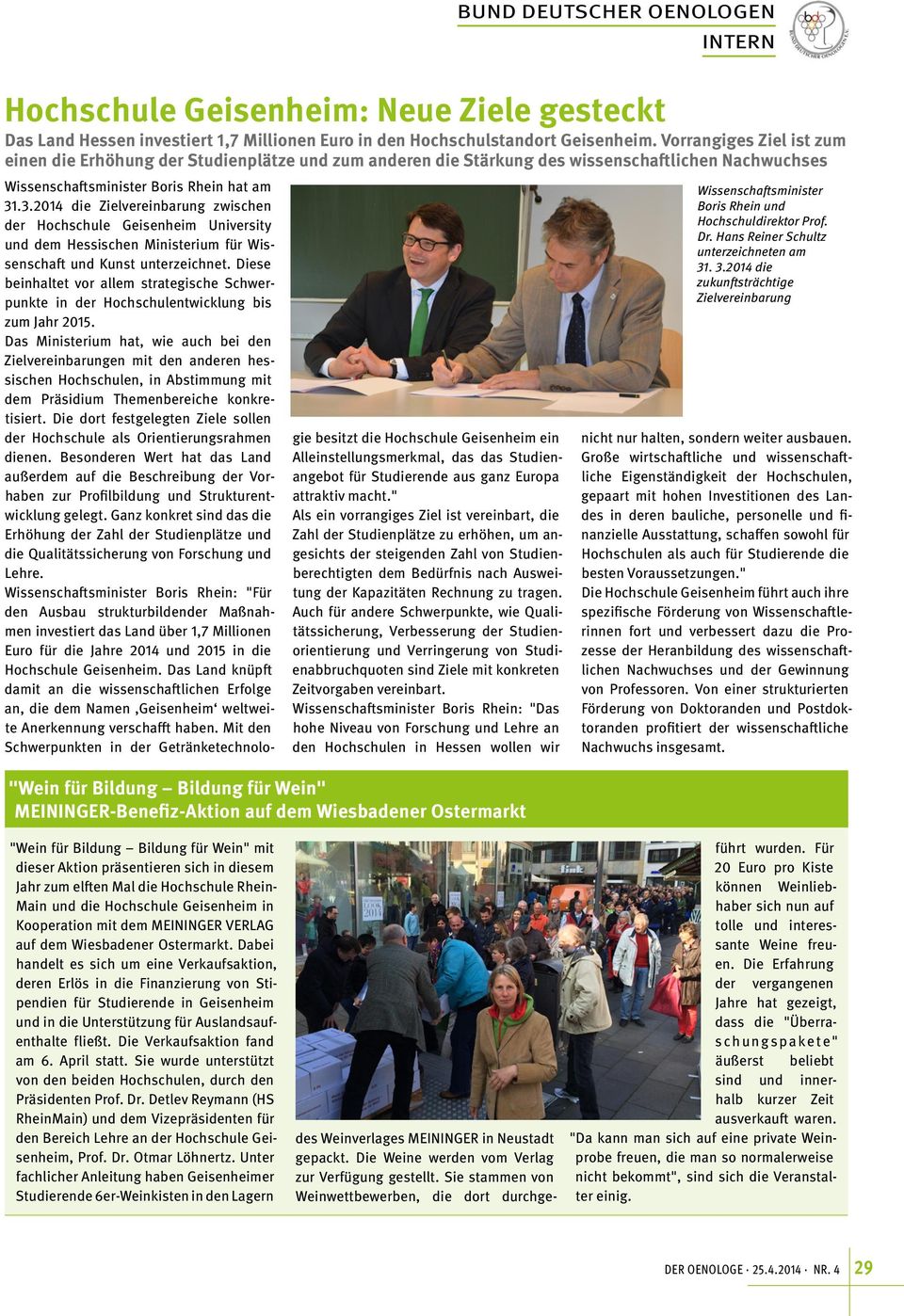 .3.2014 die Zielvereinbarung zwischen der Hochschule Geisenheim University und dem Hessischen Ministerium für Wissenschaft und Kunst unterzeichnet.