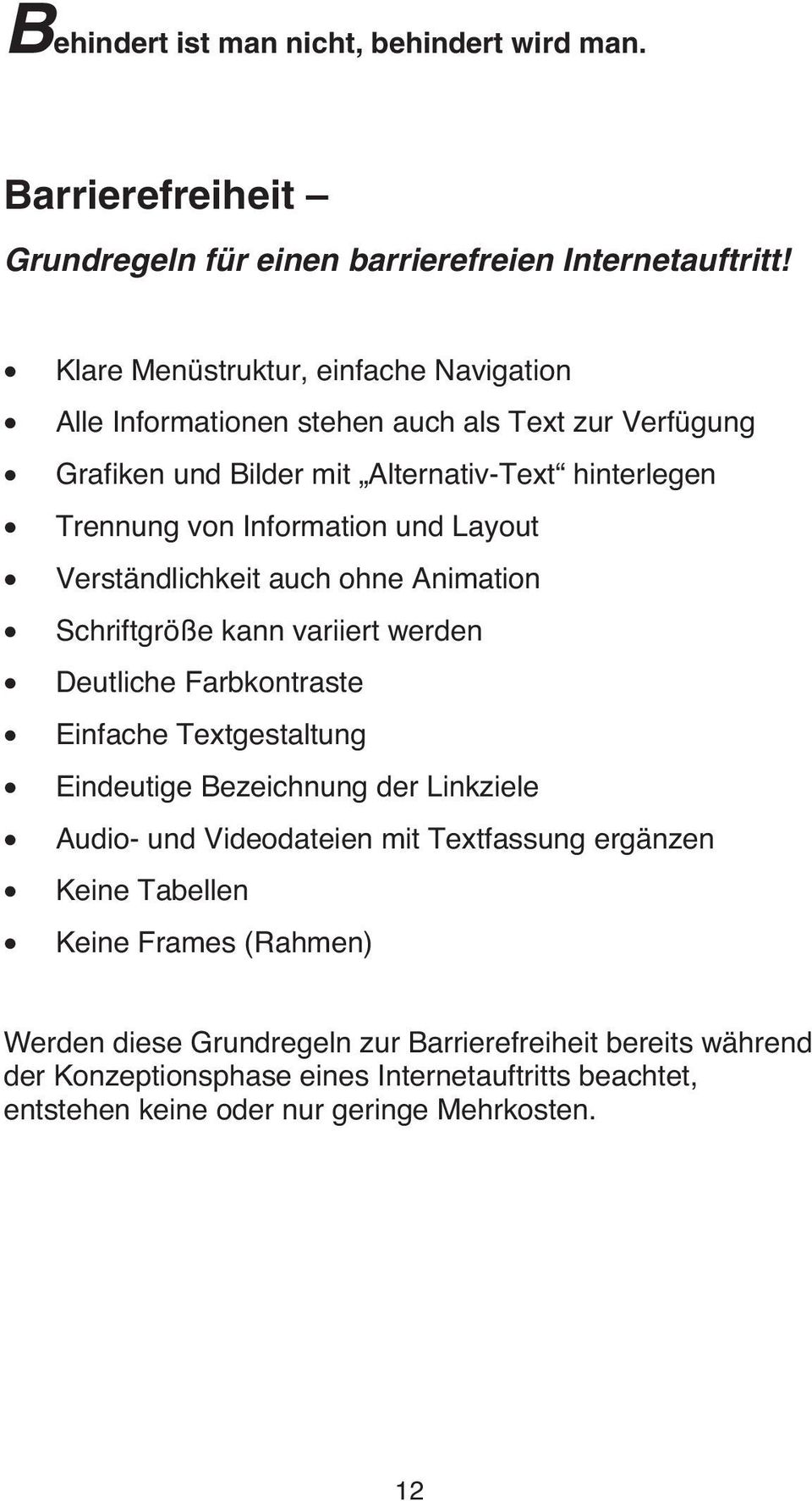 Information und Layout Verständlichkeit auch ohne Animation Schriftgröße kann variiert werden Deutliche Farbkontraste Einfache Textgestaltung Eindeutige