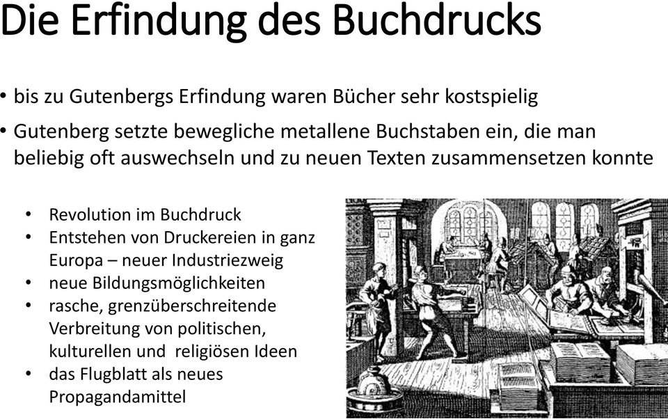 Buchdruck Entstehen von Druckereien in ganz Europa neuer Industriezweig neue Bildungsmöglichkeiten rasche,