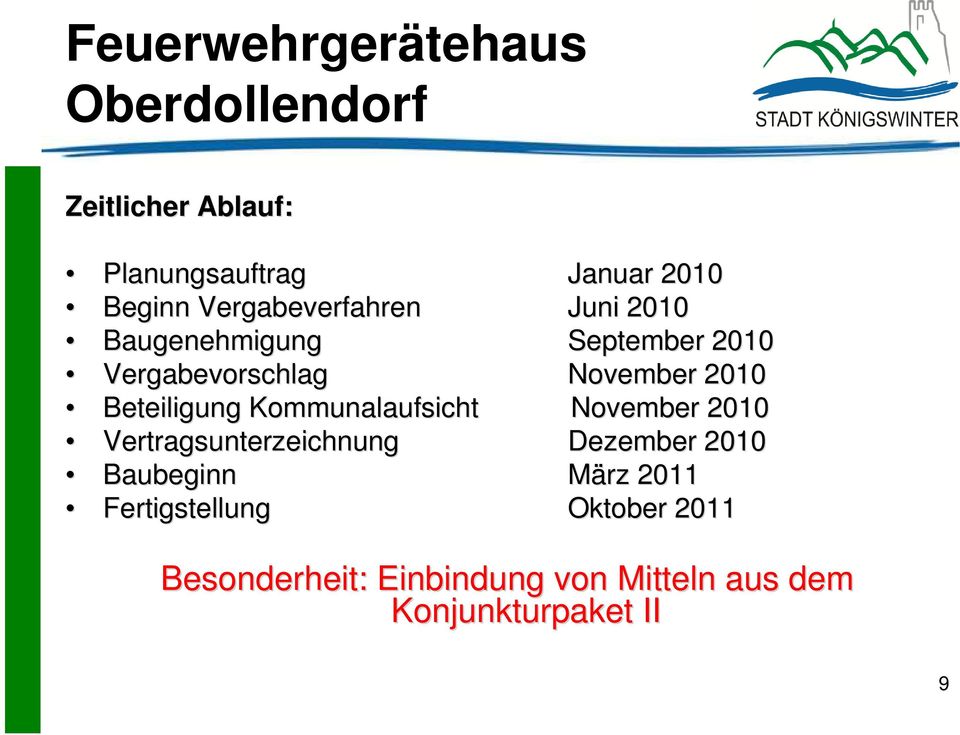Beteiligung Kommunalaufsicht November 2010 Vertragsunterzeichnung Dezember 2010 Baubeginn