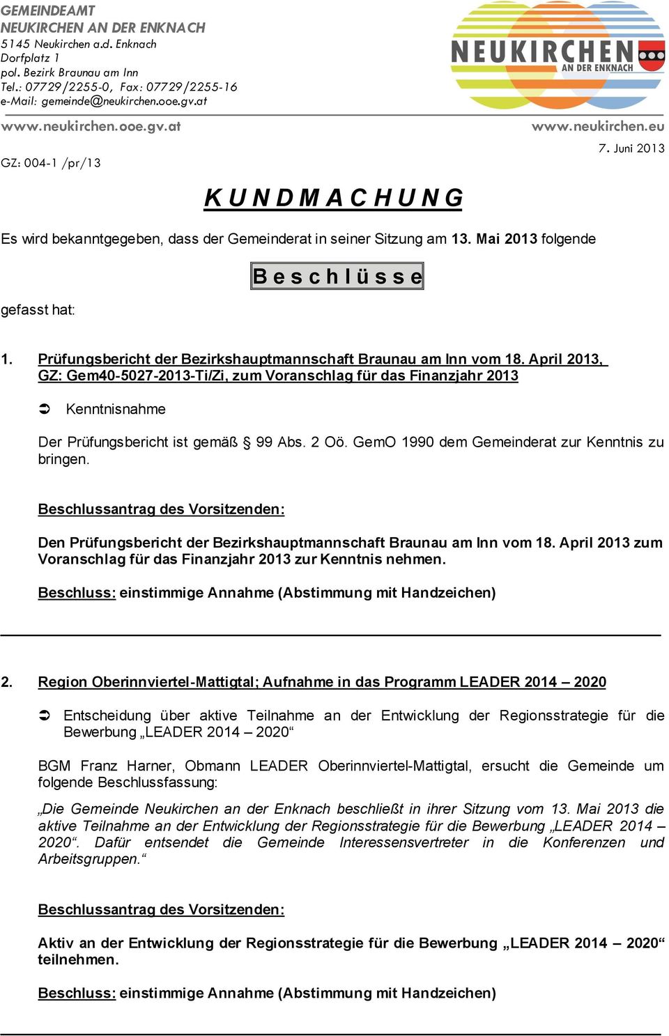 Mai 2013 folgende gefasst hat: B e s c h l ü s s e 1. Prüfungsbericht der Bezirkshauptmannschaft Braunau am Inn vom 18.