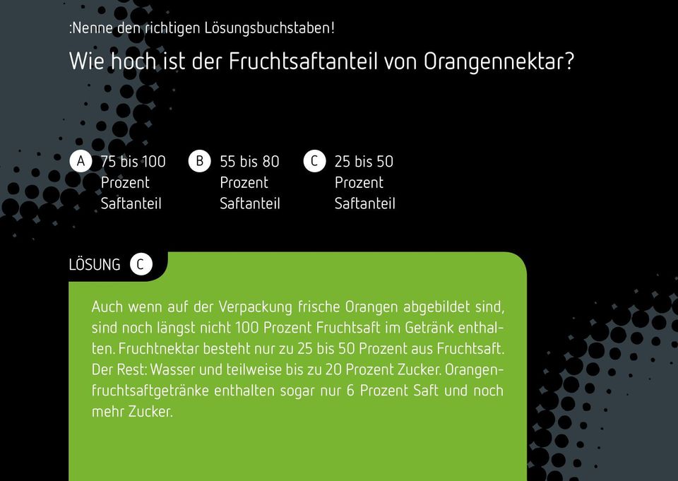 Verpackung frische Orangen abgebildet sind, sind noch längst nicht 100 Prozent Fruchtsaft im Getränk enthalten.