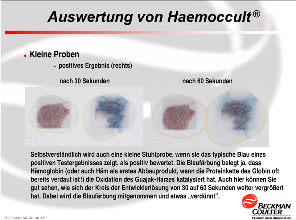 Die Blaufärbung belegt ja, dass Hämoglobin (oder auch Häm als erstes Abbauprodukt, wenn die Proteinkette des Globin oft bereits verdaut ist!