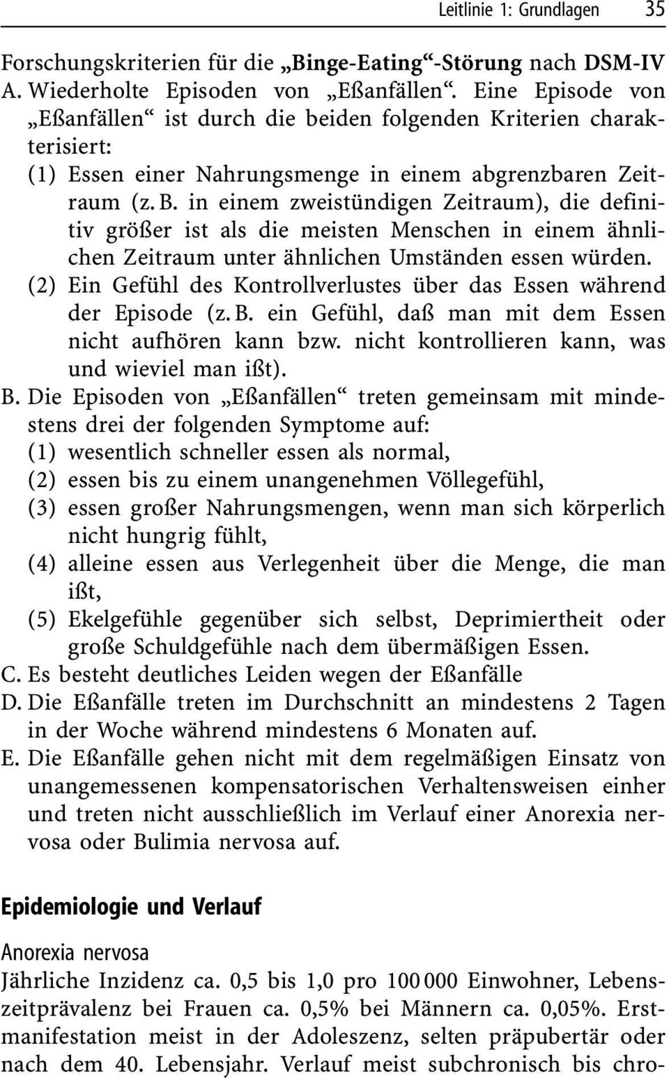 in einem zweistçndigen Zeitraum), die definitivgræûer ist als die meisten Menschen in einem åhnlichen Zeitraum unter åhnlichen Umstånden essen wçrden.