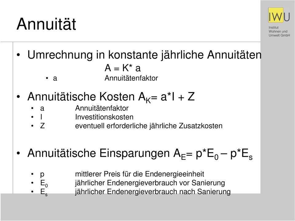 Zusatzkosten Annuitätische Einsparungen A E = p*e 0 p*e s p mittlerer Preis für die