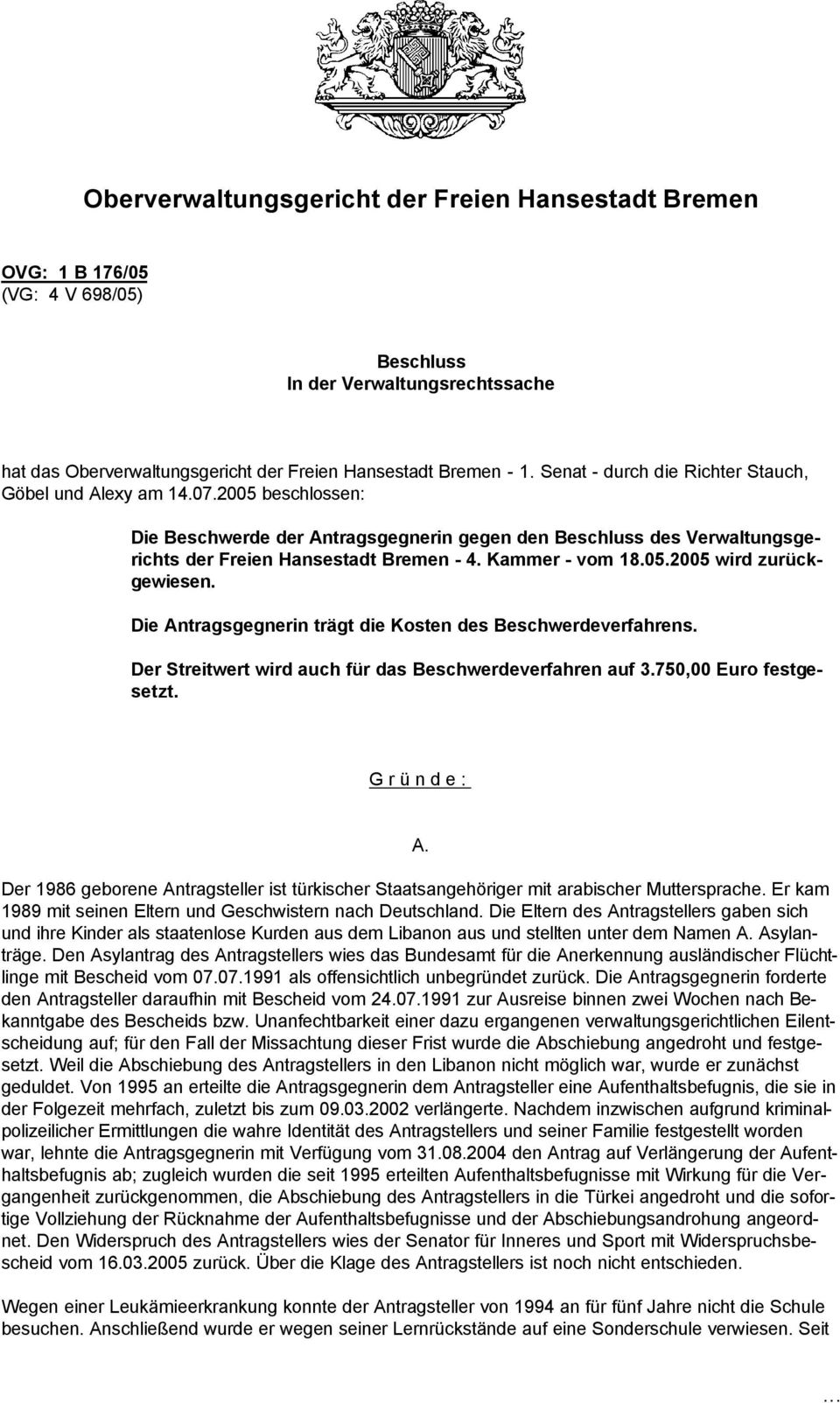 Kammer - vom 18.05.2005 wird zurückgewiesen. Die Antragsgegnerin trägt die Kosten des Beschwerdeverfahrens. Der Streitwert wird auch für das Beschwerdeverfahren auf 3.750,00 Euro festgesetzt.