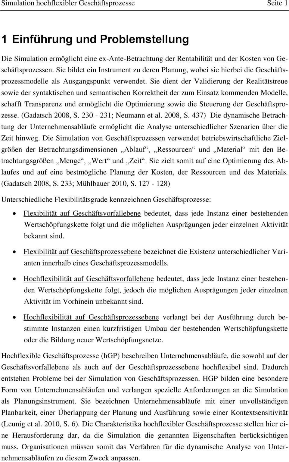 Sie dient der Validierung der Realitätstreue sowie der syntaktischen und semantischen Korrektheit der zum Einsatz kommenden Modelle, schafft Transparenz und ermöglicht die Optimierung sowie die