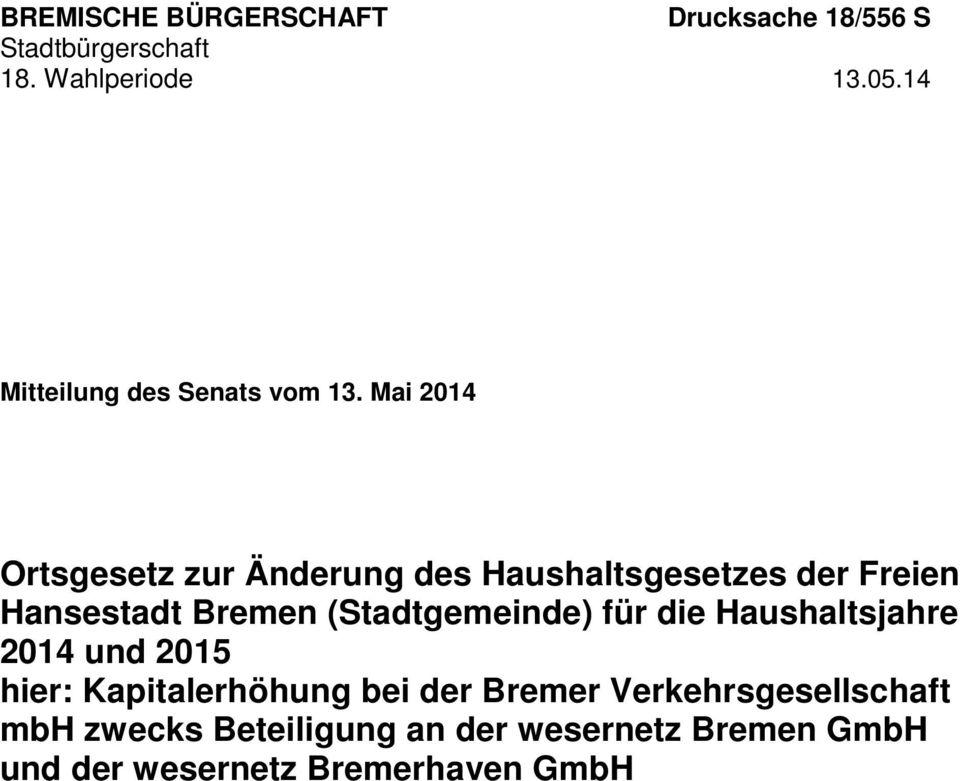 Mai 2014 Ortsgesetz zur Änderung des Haushaltsgesetzes der Freien Hansestadt Bremen (Stadtgemeinde)