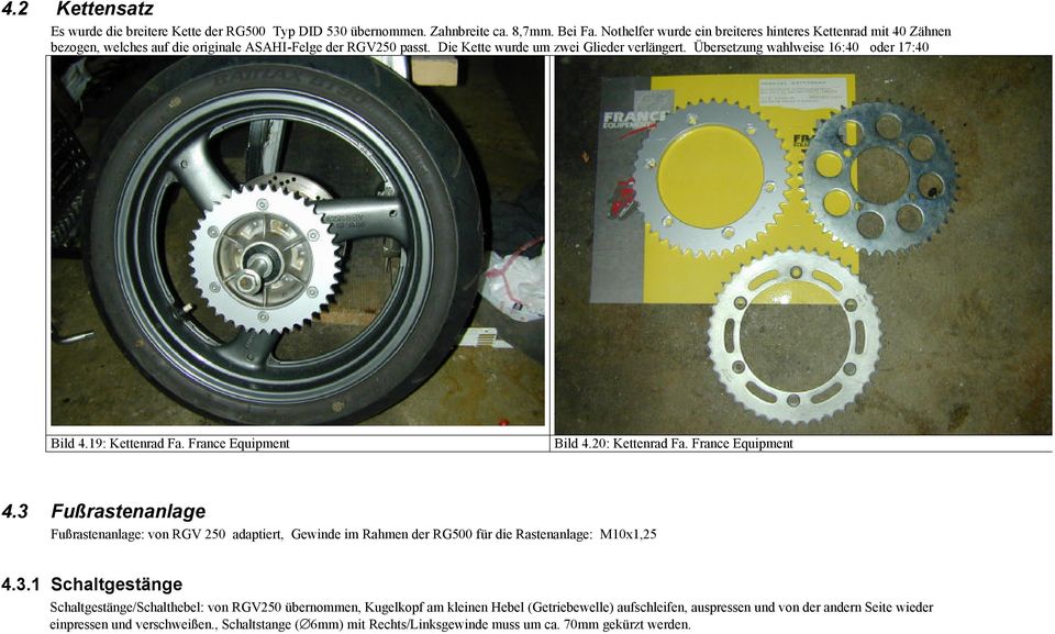 Übersetzung wahlweise 16:40 oder 17:40 Bild 4.19: Kettenrad Fa. France Equipment Bild 4.20: Kettenrad Fa. France Equipment 4.
