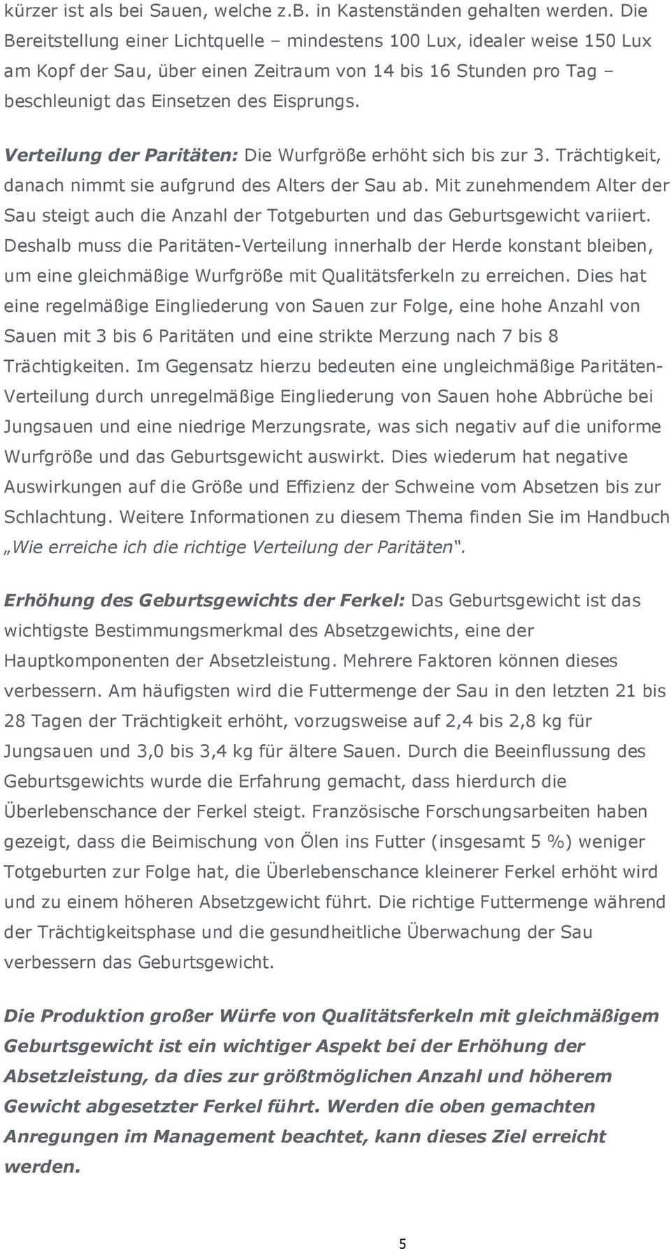 Verteilung der Paritäten: Die Wurfgröße erhöht sich bis zur 3. Trächtigkeit, danach nimmt sie aufgrund des Alters der Sau ab.