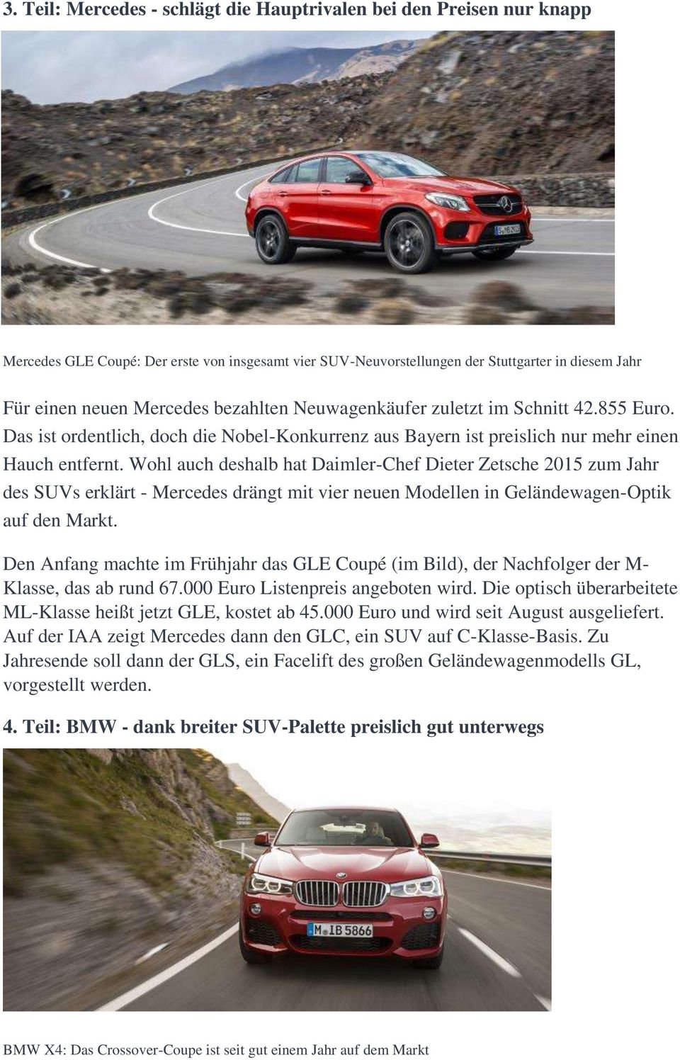 Wohl auch deshalb hat Daimler-Chef Dieter Zetsche 2015 zum Jahr des SUVs erklärt - Mercedes drängt mit vier neuen Modellen in Geländewagen-Optik auf den Markt.