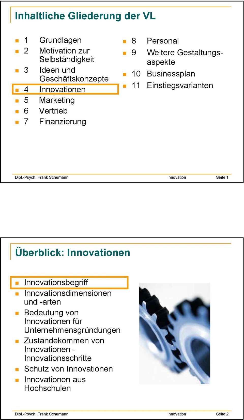 Frank Schumann Innovation Seite 1 Überblick: Innovationen Innovationsbegriff Innovationsdimensionen und -arten Bedeutung von Innovationen für