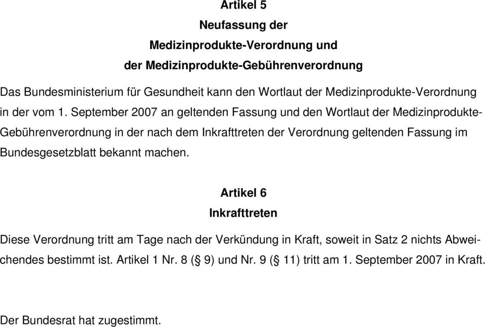 September 2007 an geltenden Fassung und den Wortlaut der Medizinprodukte- Gebührenverordnung in der nach dem Inkrafttreten der Verordnung geltenden Fassung