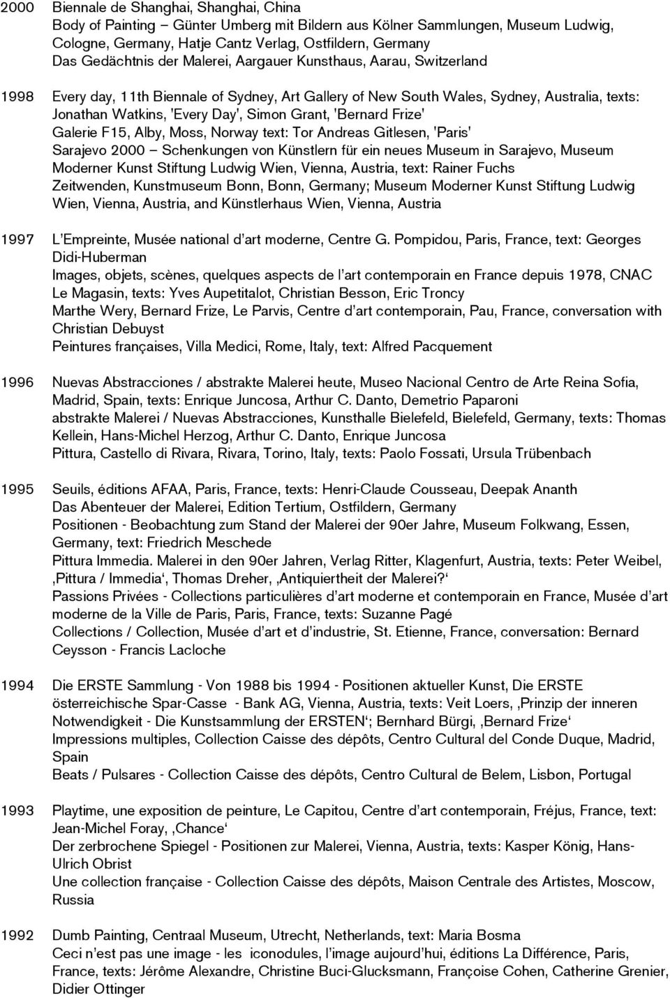 'Bernard Frize' Galerie F15, Alby, Moss, Norway text: Tor Andreas Gitlesen, 'Paris' Sarajevo 2000 Schenkungen von Künstlern für ein neues Museum in Sarajevo, Museum Moderner Kunst Stiftung Ludwig