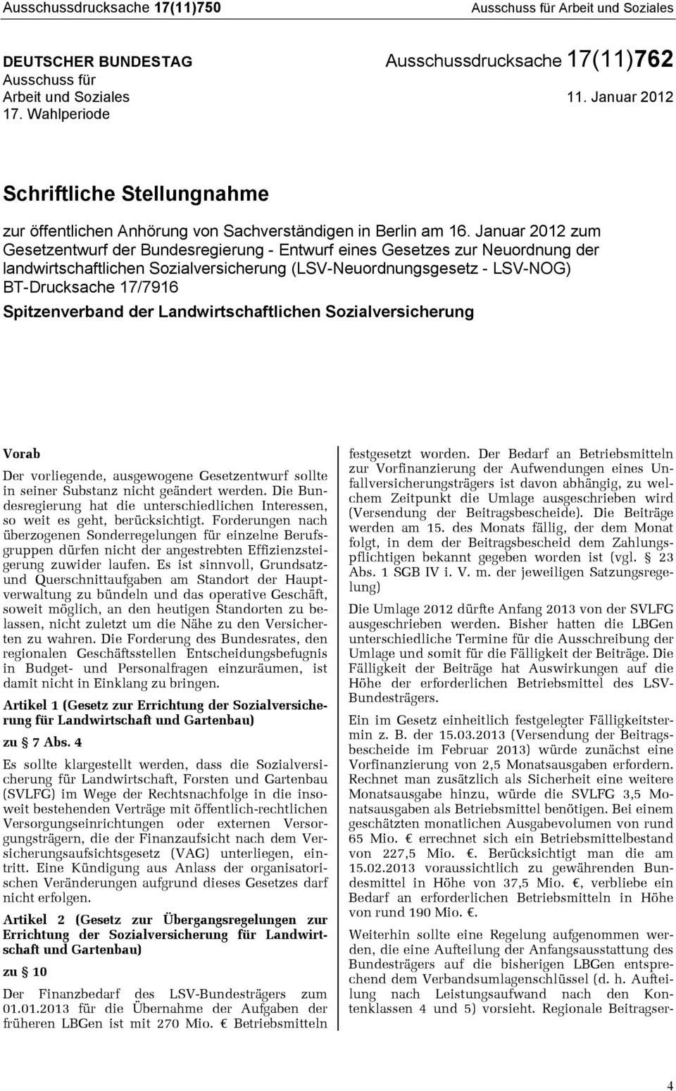 Januar 2012 zum Gesetzentwurf der Bundesregierung - Entwurf eines Gesetzes zur Neuordnung der landwirtschaftlichen Sozialversicherung (LSV-Neuordnungsgesetz - LSV-NOG) BT-Drucksache 17/7916