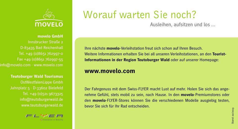 Weitere Informationen erhalten Sie bei all unseren Verleihstationen, an den Tourist- Informationen in der Region Teutoburger Wald oder auf unserer Homepage: www.movelo.