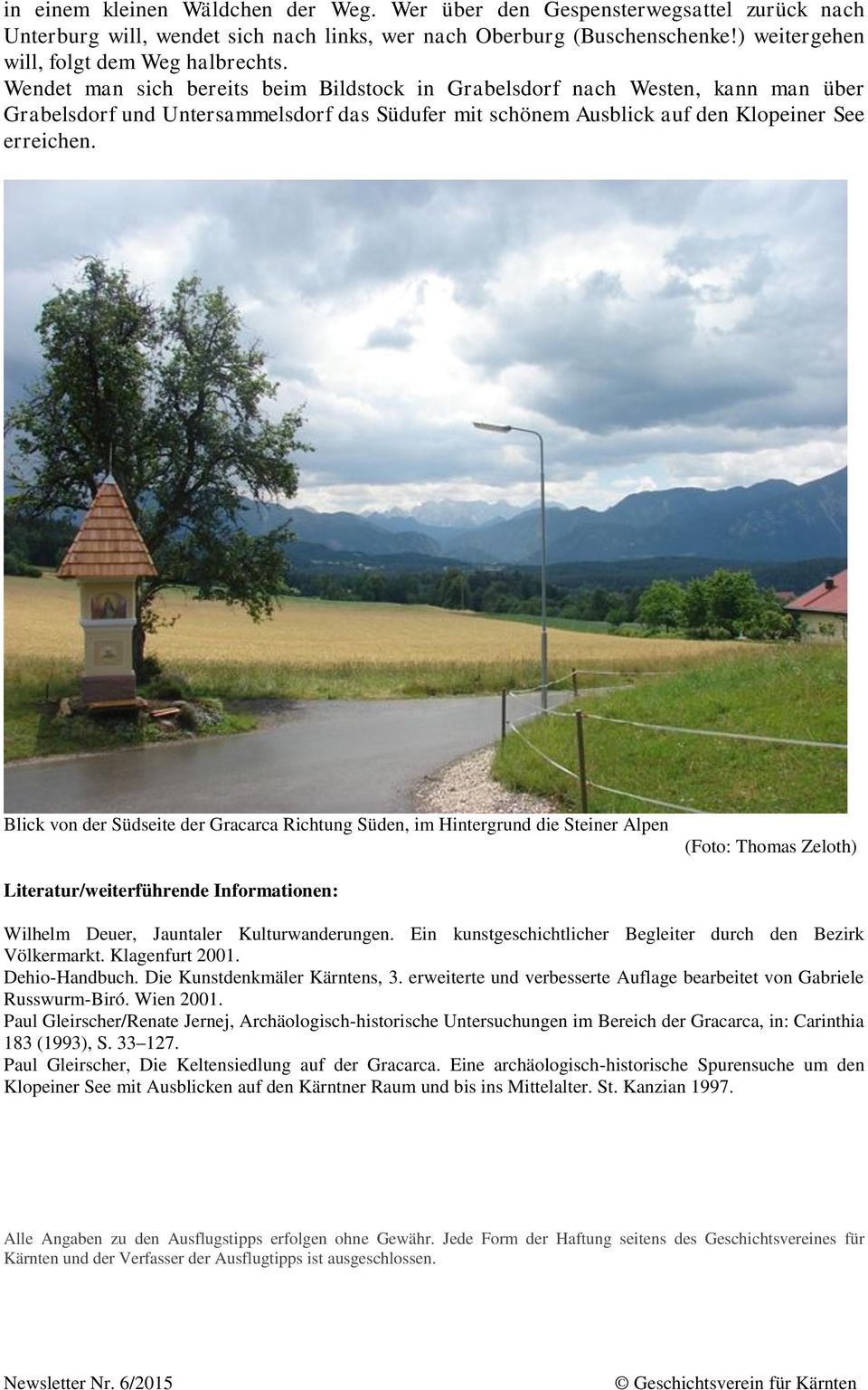 Blick von der Südseite der Gracarca Richtung Süden, im Hintergrund die Steiner Alpen Literatur/weiterführende Informationen: Wilhelm Deuer, Jauntaler Kulturwanderungen.