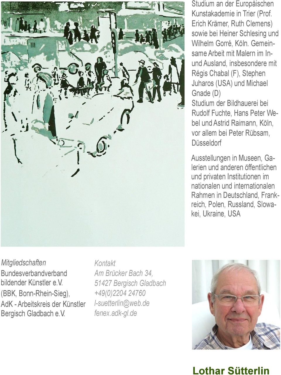 Raimann, Köln, vor allem bei Peter Rübsam, Düsseldorf Ausstellungen in Museen, Galerien und anderen öffentlichen und privaten Institutionen im nationalen und internationalen Rahmen in Deutschland,