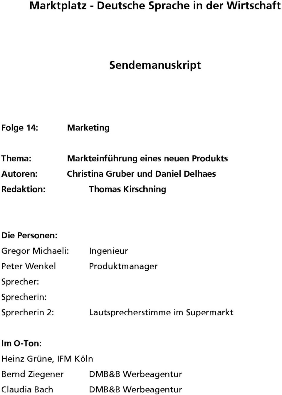 Kirschning Die Personen: Peter Wenkel Sprecherin 2: Ingenieur Produktmanager Lautsprecherstimme im