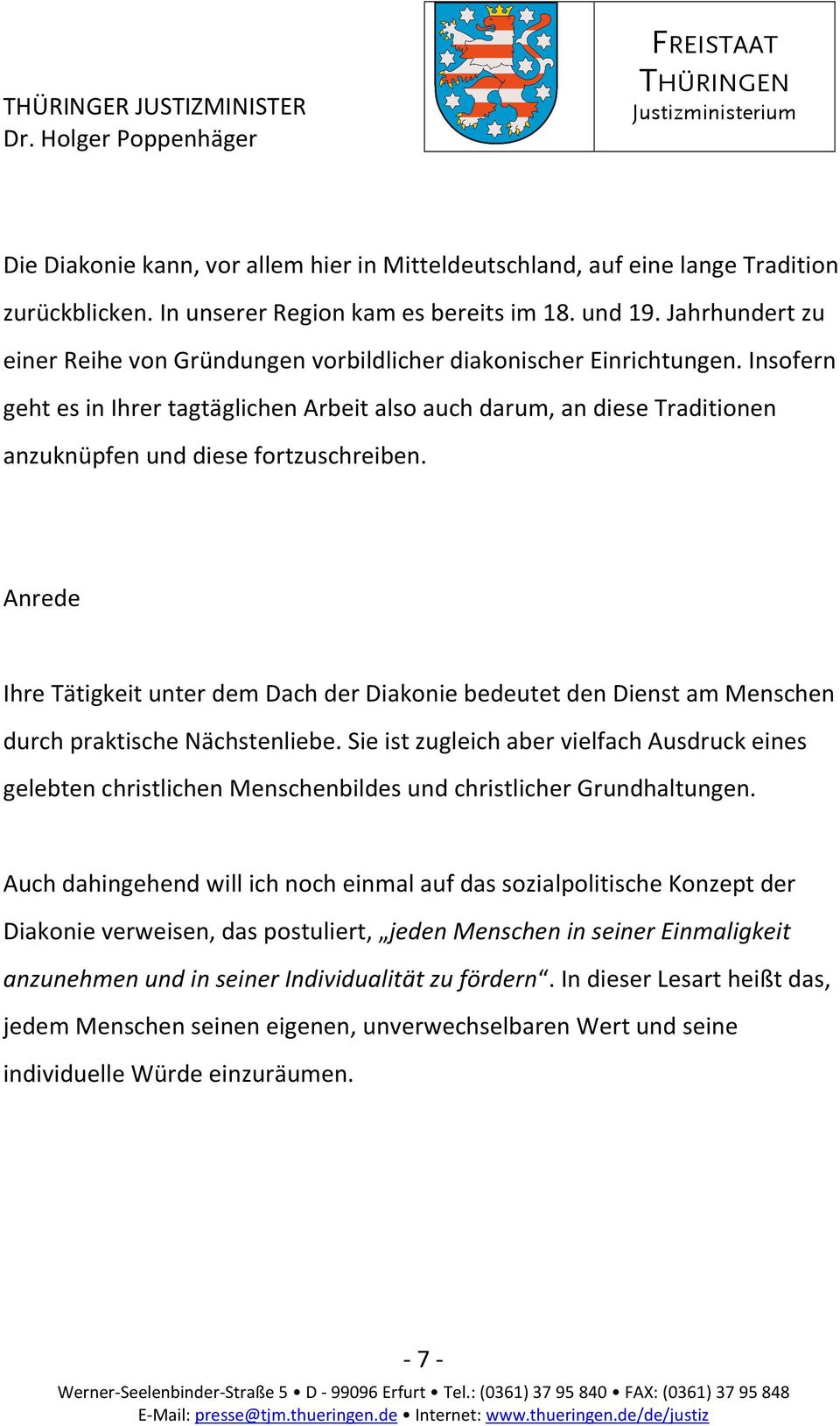 Insofern geht es in Ihrer tagtäglichen Arbeit also auch darum, an diese Traditionen anzuknüpfen und diese fortzuschreiben.