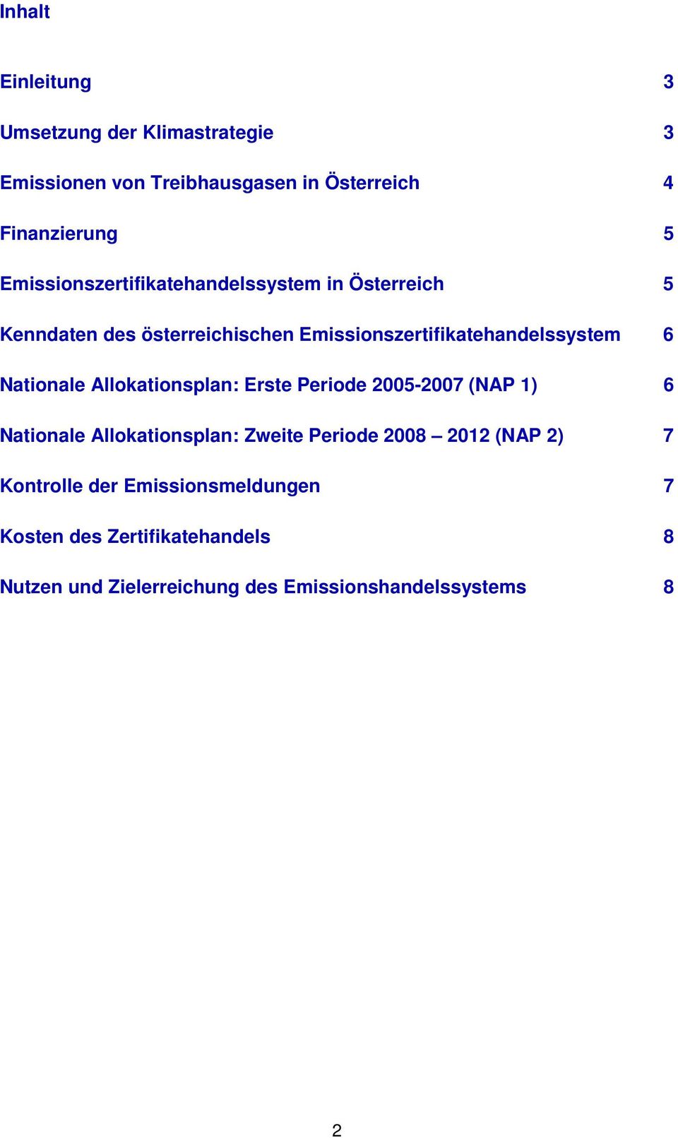 Nationale Allokationsplan: Erste Periode 2005-2007 (NAP 1) 6 Nationale Allokationsplan: Zweite Periode 2008 2012 (NAP