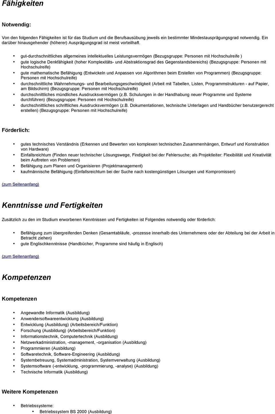 gut-durchschnittliches allgemeines intellektuelles Leistungsvermögen (Bezugsgruppe: Personen mit Hochschulreife ) gute logische Denkfähigkeit (hoher Komplexitäts- und Abstraktionsgrad des