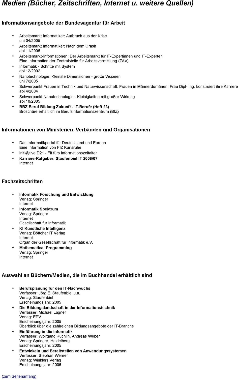 Arbeitsmarkt-Informationen: Der Arbeitsmarkt für IT-Expertinnen und IT-Experten Eine Information der Zentralstelle für Arbeitsvermittlung (ZAV) Informatik - Schritte mit System abi 12/2002