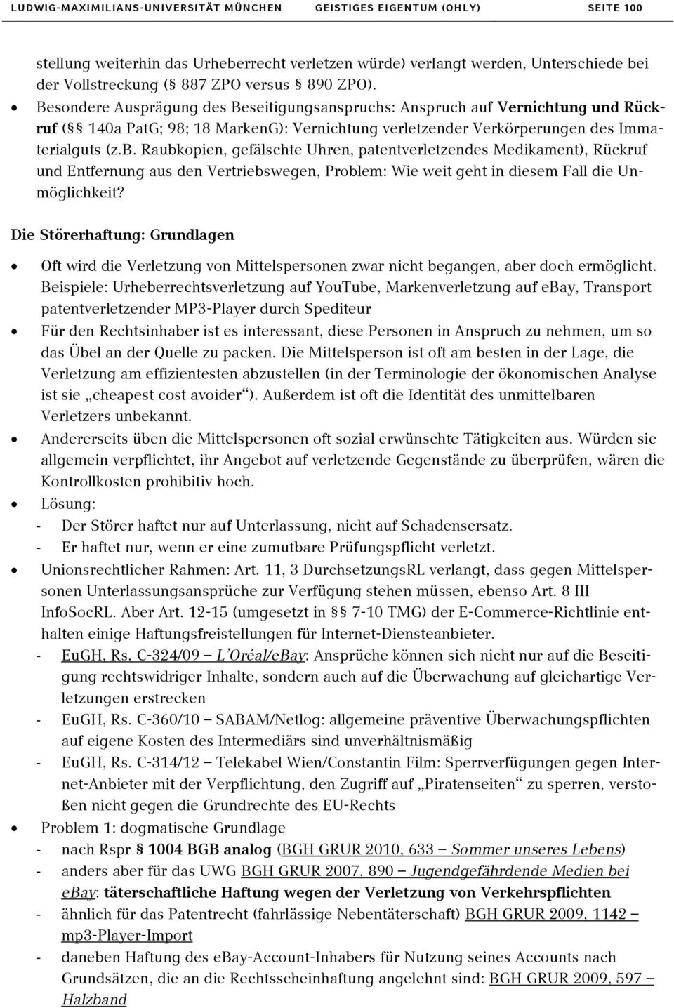 Raubkopien, gefälschte Uhren, patentverletzendes Medikament), Rückruf und Entfernung aus den Vertriebswegen, Problem: Wie weit geht in diesem Fall die Unmöglichkeit?