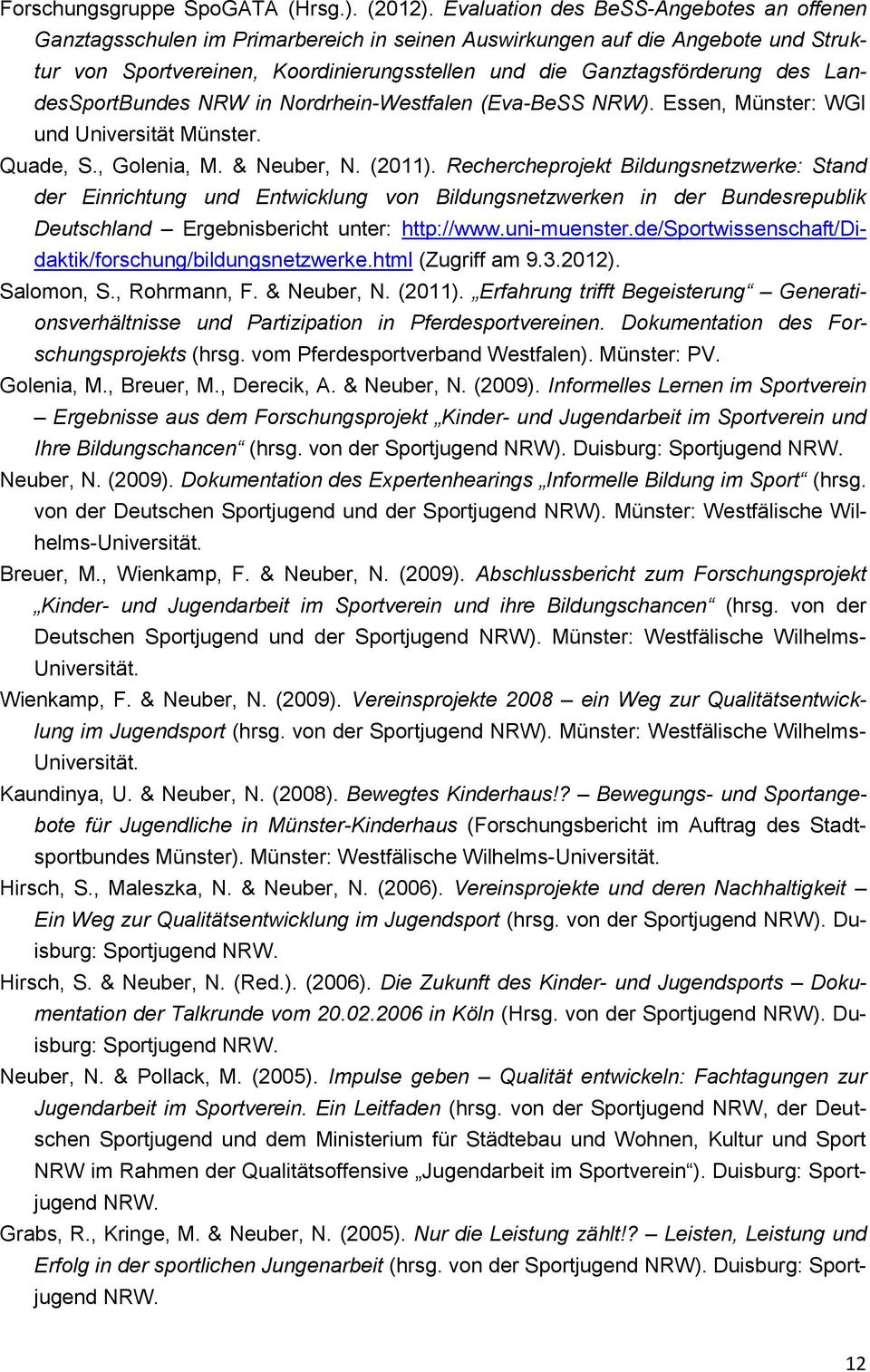 LandesSportBundes NRW in Nordrhein-Westfalen (Eva-BeSS NRW). Essen, Münster: WGI und Universität Münster. Quade, S., Golenia, M. & Neuber, N. (2011).