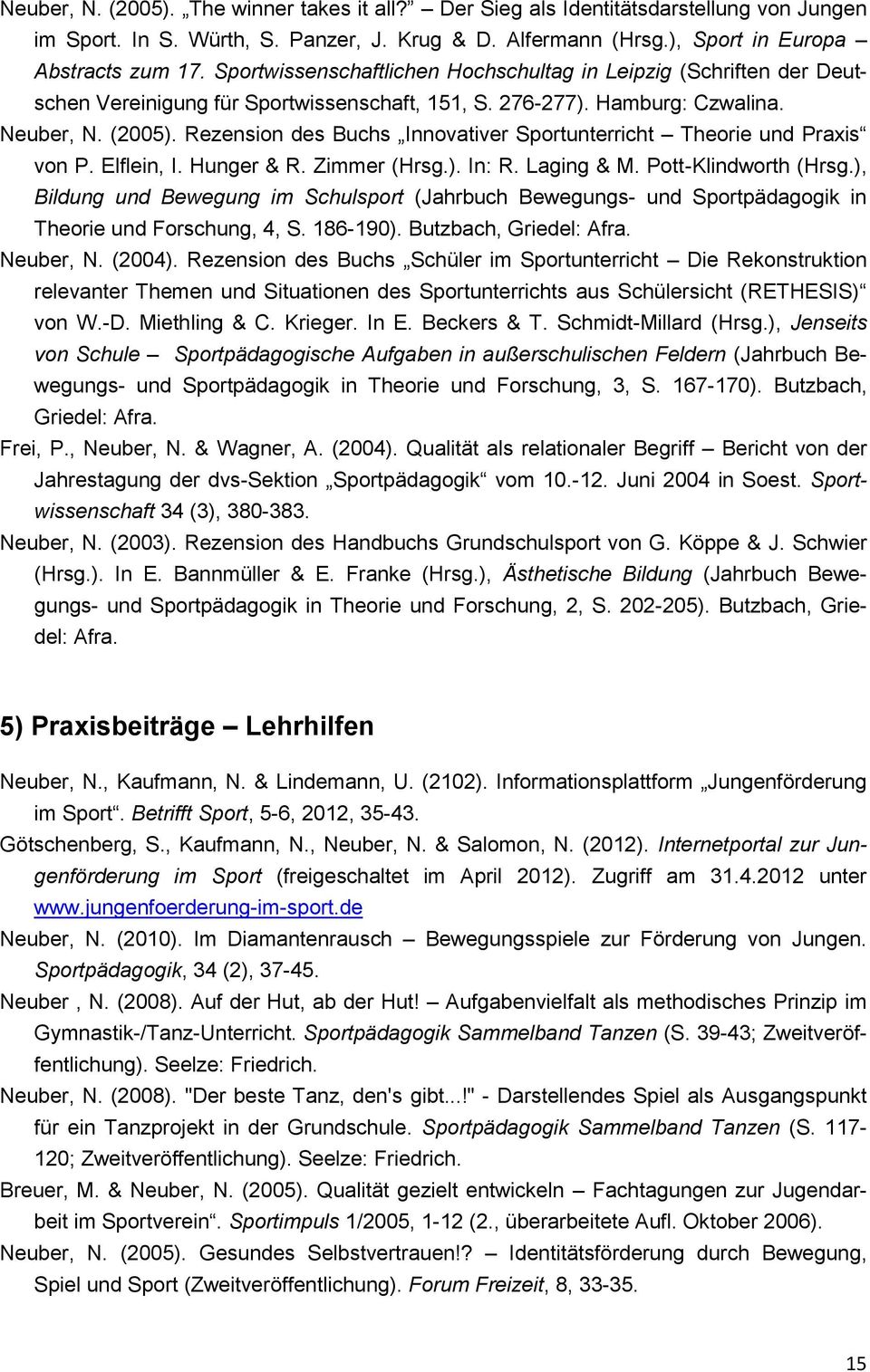 Rezension des Buchs Innovativer Sportunterricht Theorie und Praxis von P. Elflein, I. Hunger & R. Zimmer (Hrsg.). In: R. Laging & M. Pott-Klindworth (Hrsg.