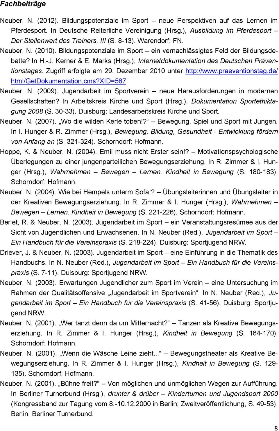 Kerner & E. Marks (Hrsg.), Internetdokumentation des Deutschen Präventionstages. Zugriff erfolgte am 29. Dezember 2010 unter http://www.praeventionstag.de/ html/getdokumentation.cms?xid=587 Neuber, N.