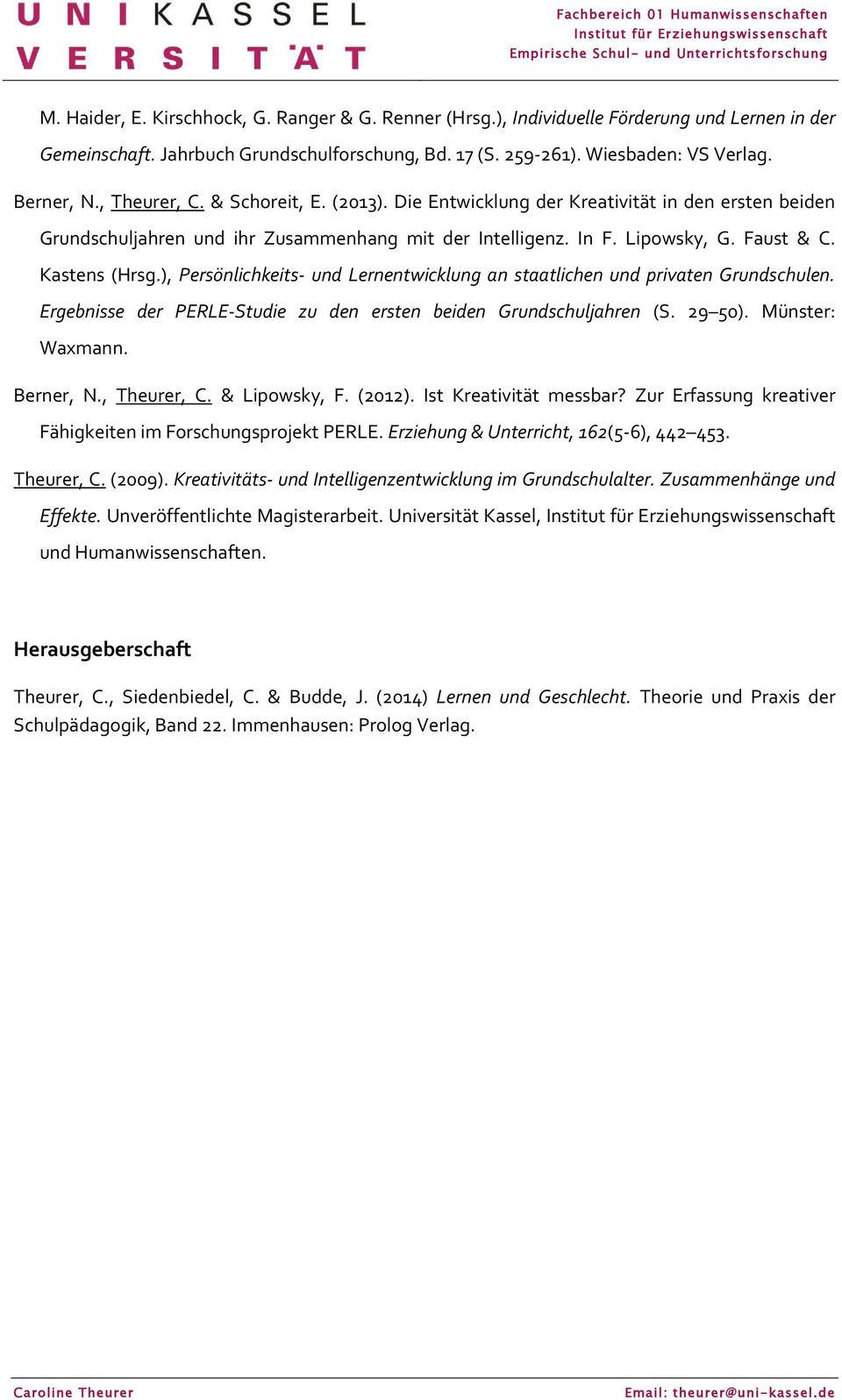 ), Persönlichkeits- und Lernentwicklung an staatlichen und privaten Grundschulen. Ergebnisse der PERLE-Studie zu den ersten beiden Grundschuljahren (S. 29 50). Münster: Waxmann. Berner, N.