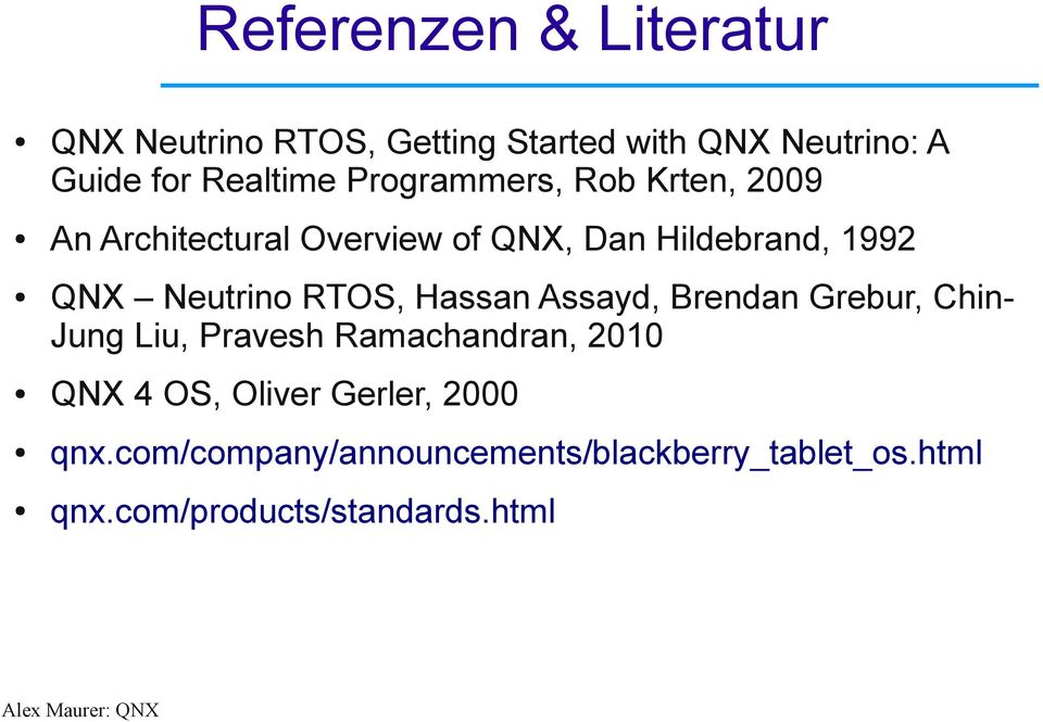 RTOS, Hassan Assayd, Brendan Grebur, Chin- Jung Liu, Pravesh Ramachandran, 2010 QNX 4 OS, Oliver