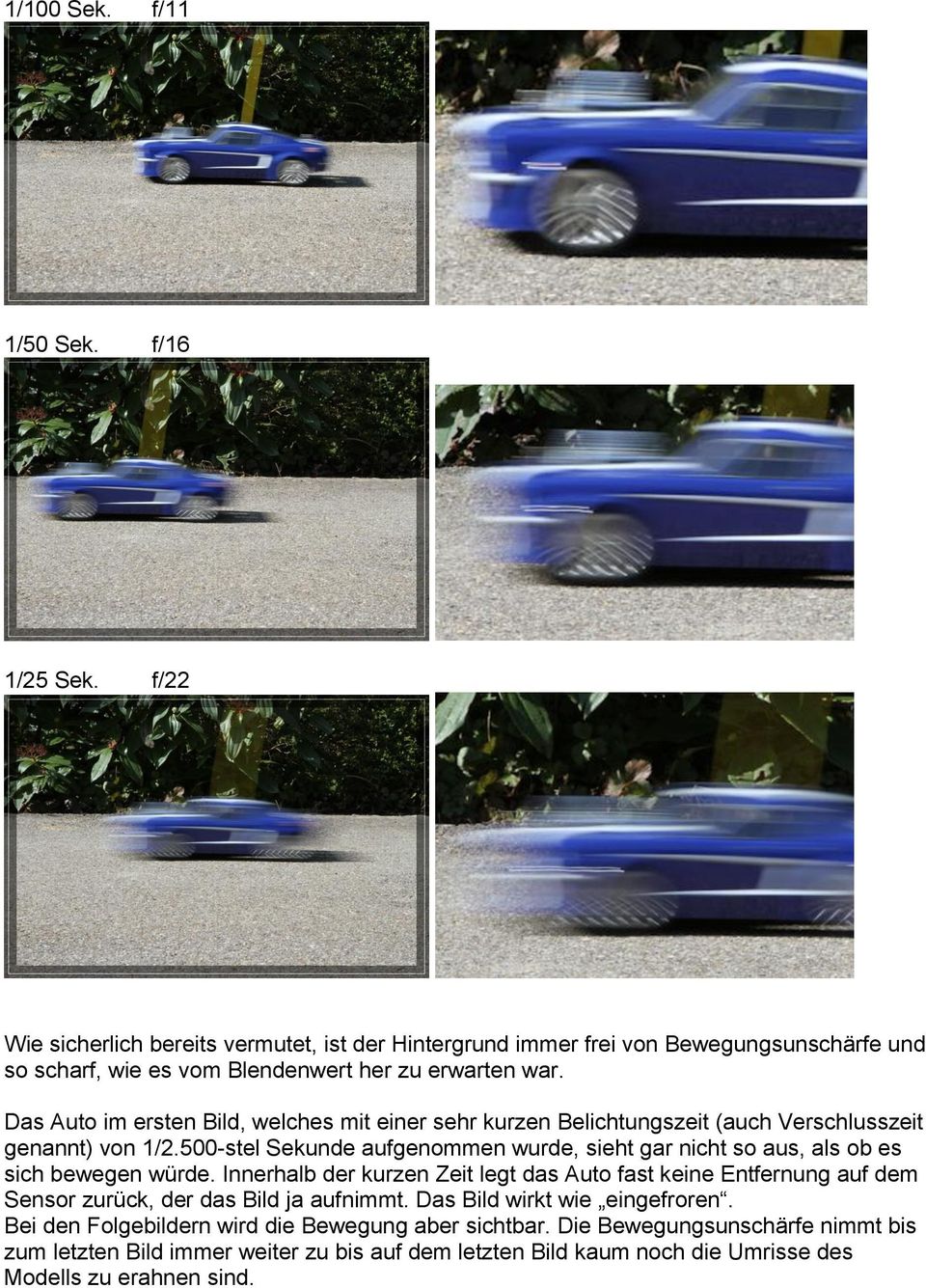 Das Auto im ersten Bild, welches mit einer sehr kurzen Belichtungszeit (auch Verschlusszeit genannt) von 1/2.