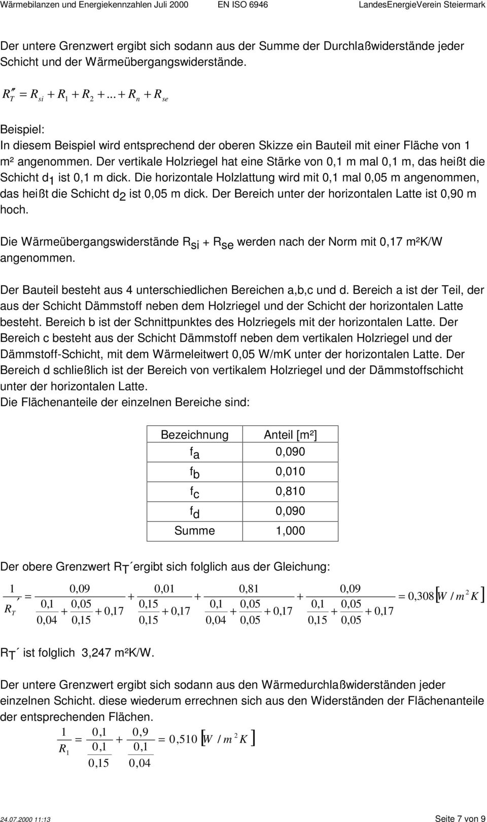 Die horizontale Holzlattung wird mit 0, mal 0,05 m angenommen, das heißt die Schicht d ist 0,05 m dick. Der Bereich unter der horizontalen Latte ist 0,90 m hoch.