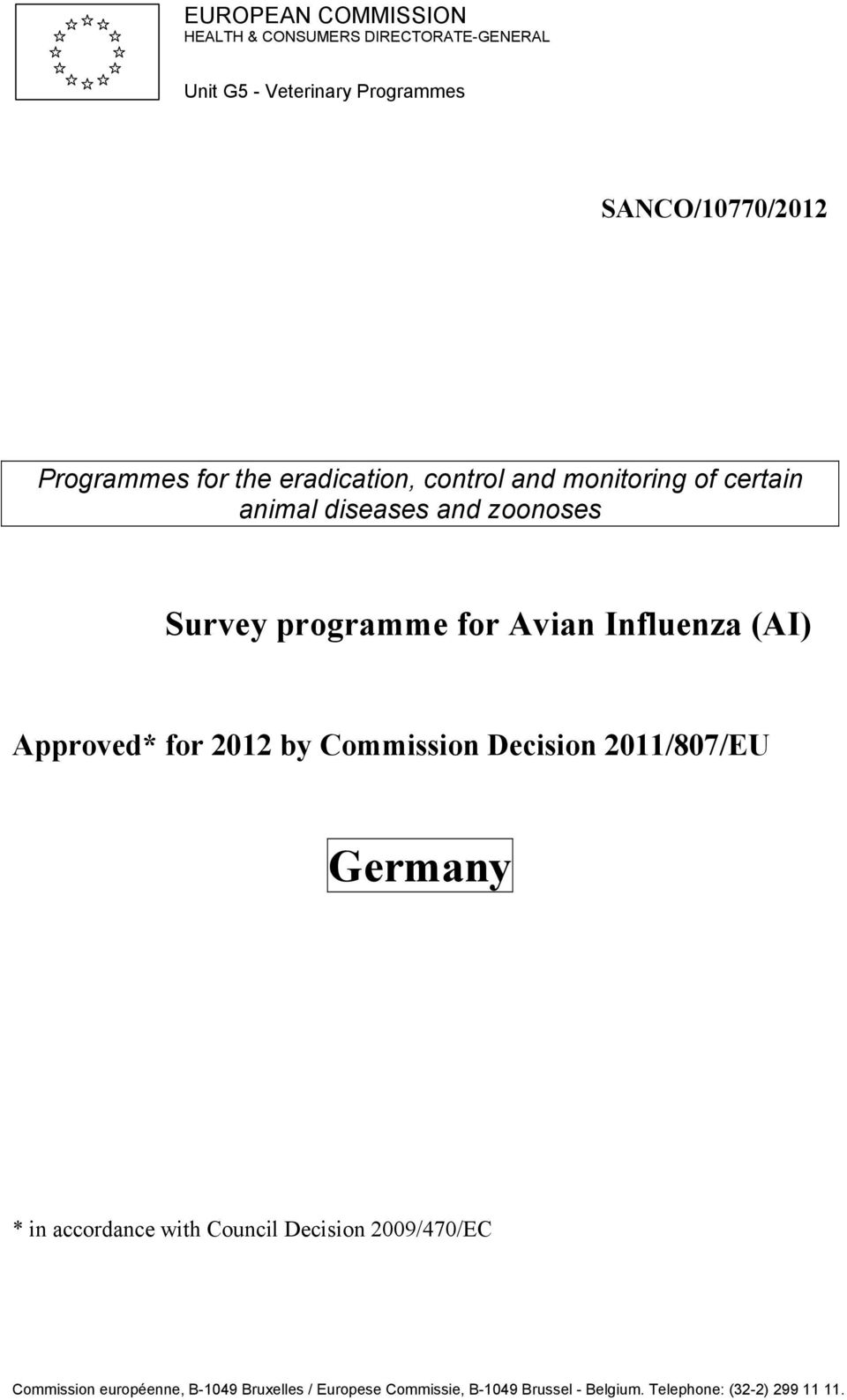 Influenza (AI) Approved* for 2012 by Commission Decision 2011/807/EU Germany * in accordance with Council Decision