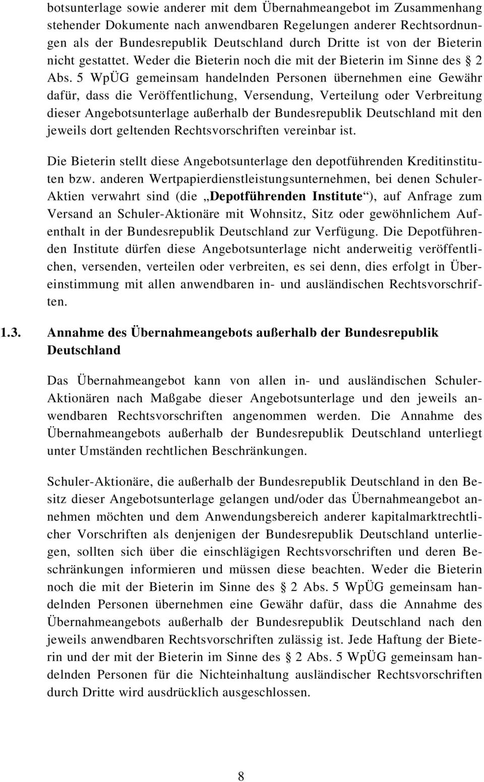 5 WpÜG gemeinsam handelnden Personen übernehmen eine Gewähr dafür, dass die Veröffentlichung, Versendung, Verteilung oder Verbreitung dieser Angebotsunterlage außerhalb der Bundesrepublik Deutschland