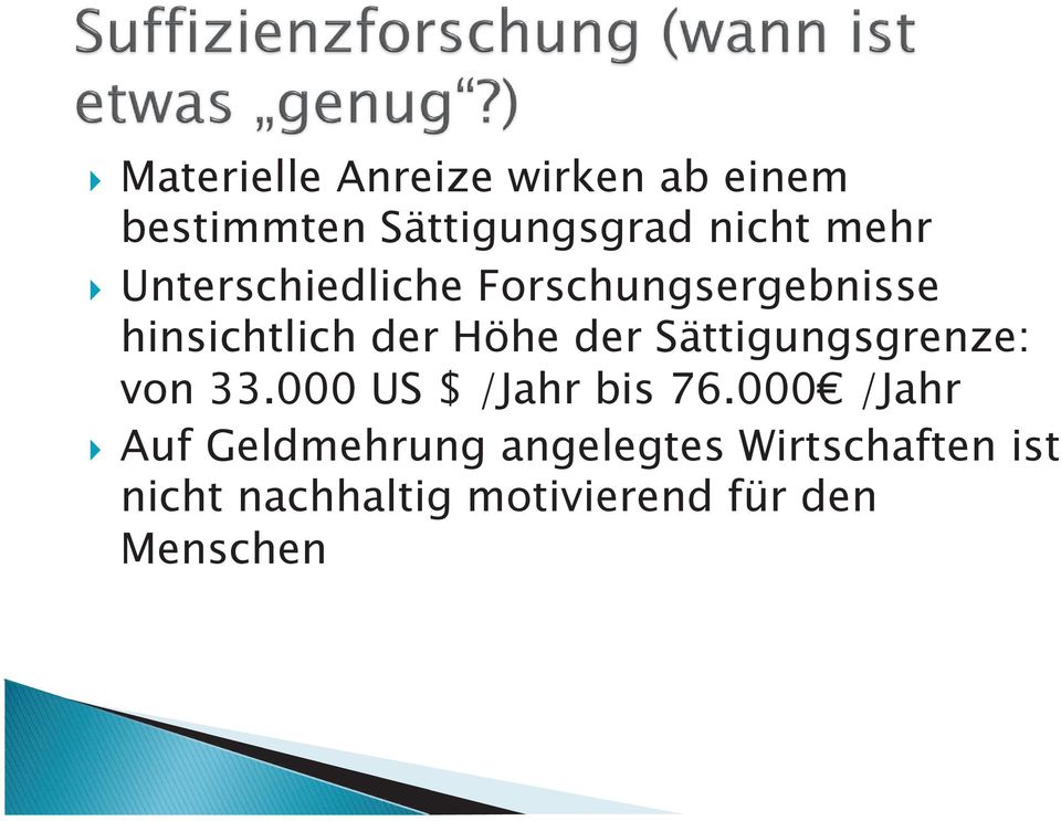 Sättigungsgrenze: von 33.000 US $ /Jahr bis 76.000 /Jahr!