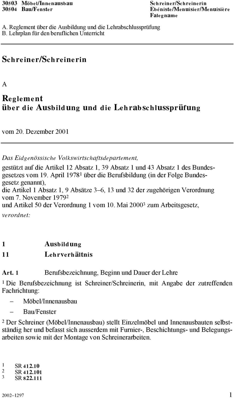 Dezember 2001 Das Eidgenössische Volkswirtschaftsdepartement, gestützt auf die Artikel 12 Absatz 1, 39 Absatz 1 und 43 Absatz 1 des Bundesgesetzes vom 19.