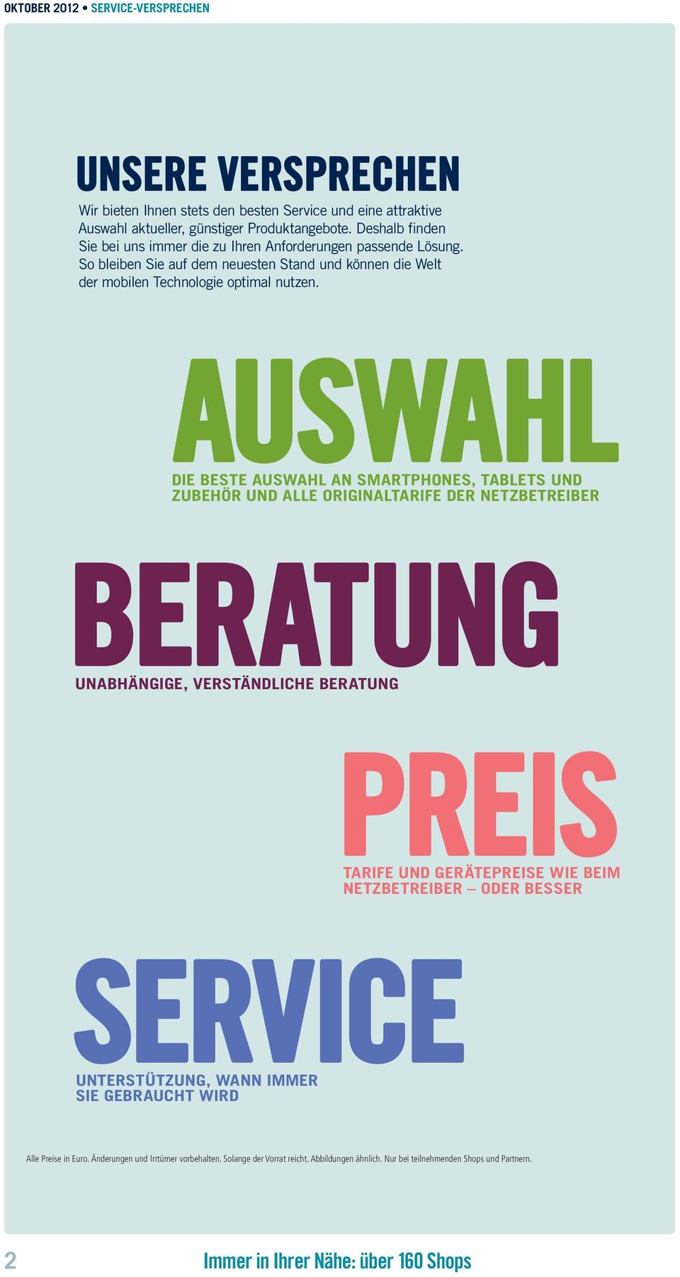 auswahl Die BESTE AUSWAHL AN SMARTphONES, TABLETS UND ZUBEHÖR UND ALLE OriGinALTAriFE DER NETZBETreiBER BERatUNg UNABHÄNGIGE, VERSTÄNDLiche BERATUNG Preis Tarife und GerÄTePREISE WIE BEIM