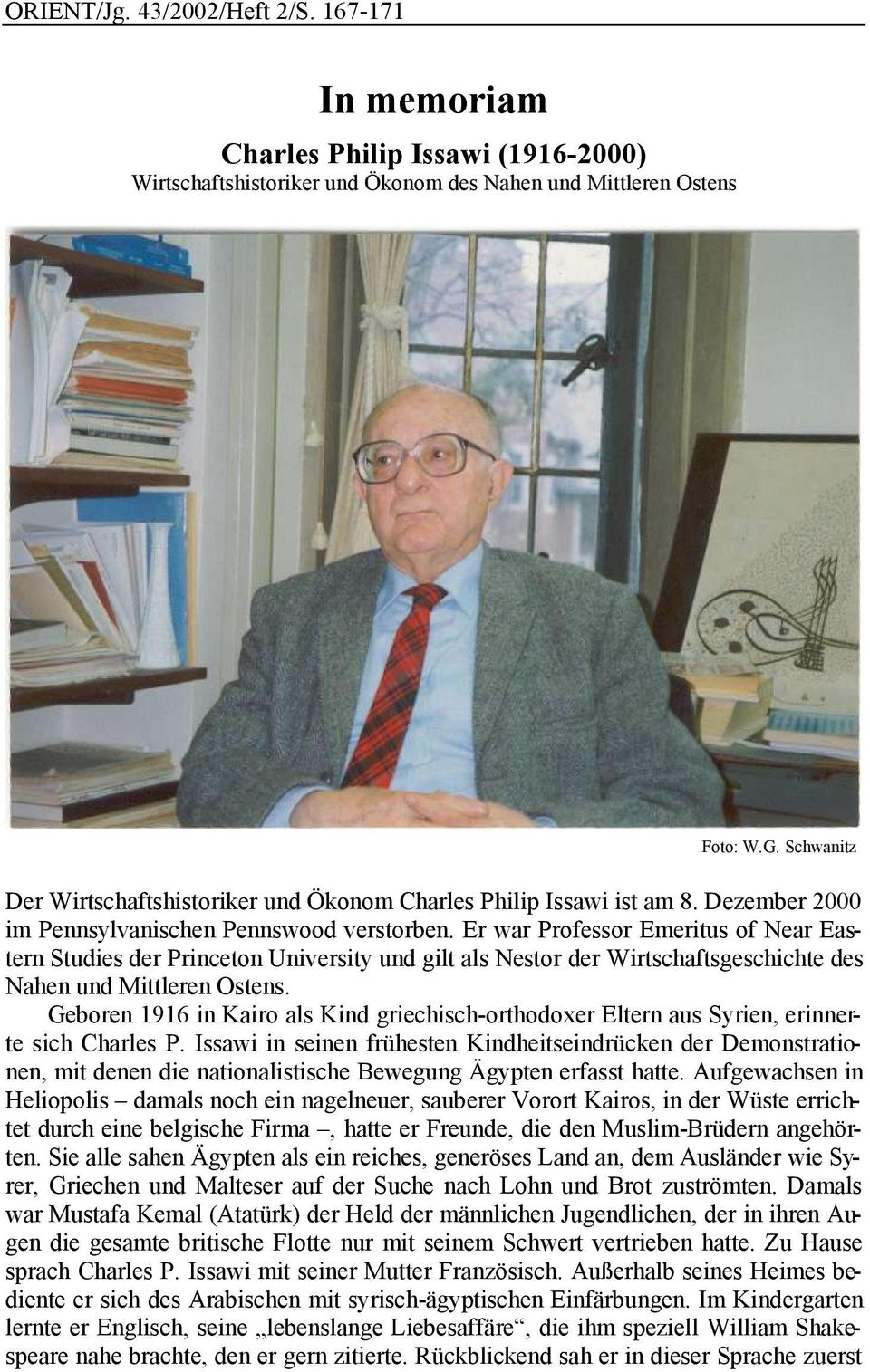 Er war Professor Emeritus of Near Eastern Studies der Princeton University und gilt als Nestor der Wirtschaftsgeschichte des Nahen und Mittleren Ostens.