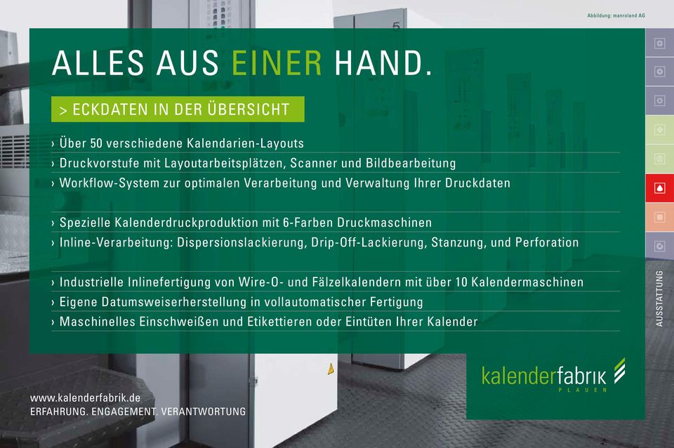 optimalen Verarbeitung und Verwaltung Ihrer Druckdaten Spezielle Kalenderdruckproduktion mit 6-Farben Druckmaschinen Inline-Verarbeitung: Dispersionslackierung,