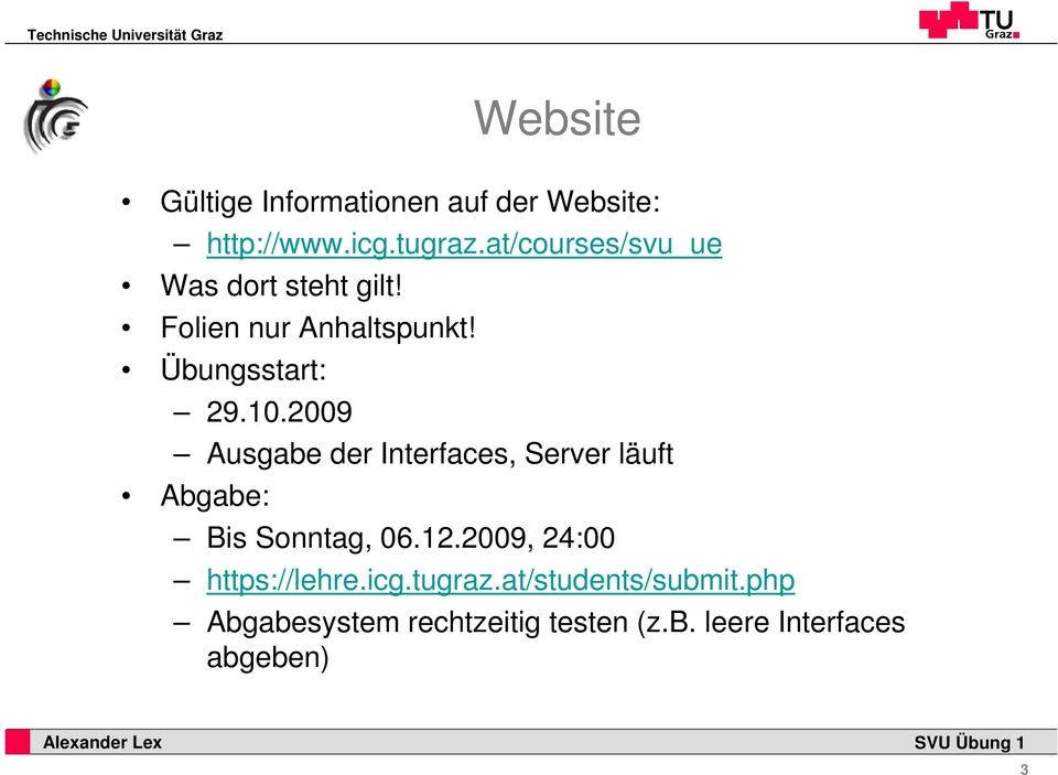 2009 Ausgabe der Interfaces, Server läuft Abgabe: Bis Sonntag, 06.12.