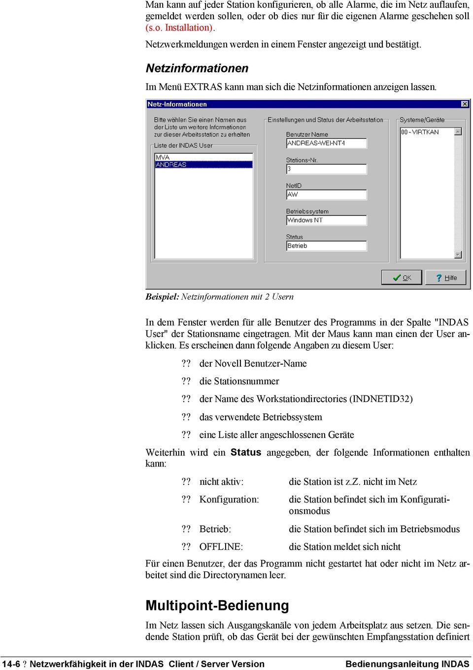 Beispiel: Netzinformationen mit 2 Usern In dem Fenster werden für alle Benutzer des Programms in der Spalte "INDAS User" der Stationsname eingetragen. Mit der Maus kann man einen der User anklicken.